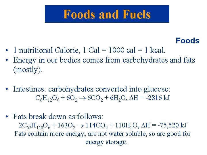Foods and Fuels Foods • 1 nutritional Calorie, 1 Cal = 1000 cal =
