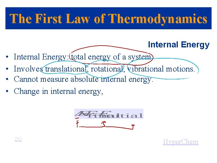 The First Law of Thermodynamics • • Internal Energy: total energy of a system.