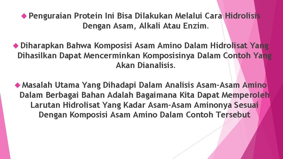  Penguraian Protein Ini Bisa Dilakukan Melalui Cara Hidrolisis Dengan Asam, Alkali Atau Enzim.