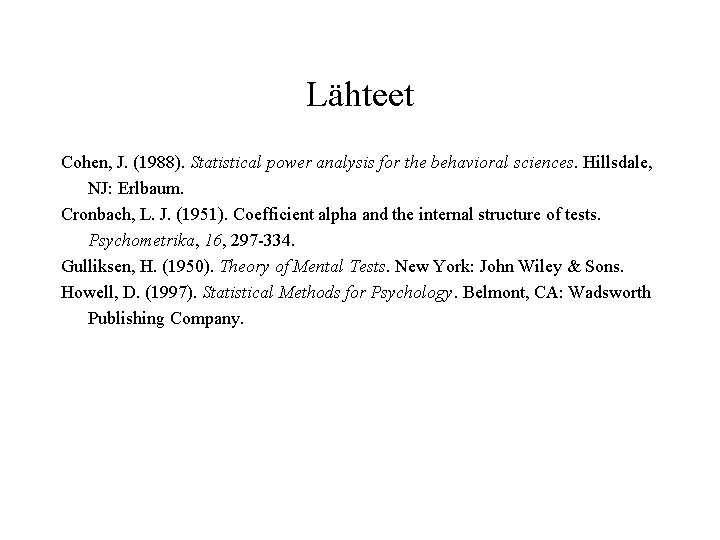 Lähteet Cohen, J. (1988). Statistical power analysis for the behavioral sciences. Hillsdale, NJ: Erlbaum.