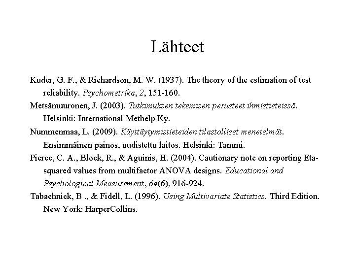 Lähteet Kuder, G. F. , & Richardson, M. W. (1937). The theory of the