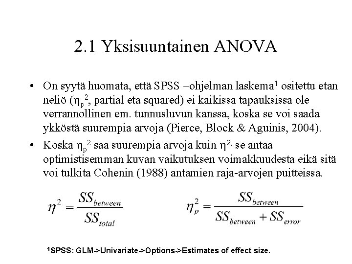 2. 1 Yksisuuntainen ANOVA • On syytä huomata, että SPSS –ohjelman laskema 1 ositettu