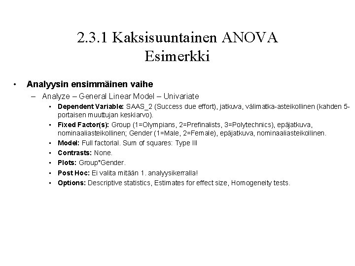 2. 3. 1 Kaksisuuntainen ANOVA Esimerkki • Analyysin ensimmäinen vaihe – Analyze – General