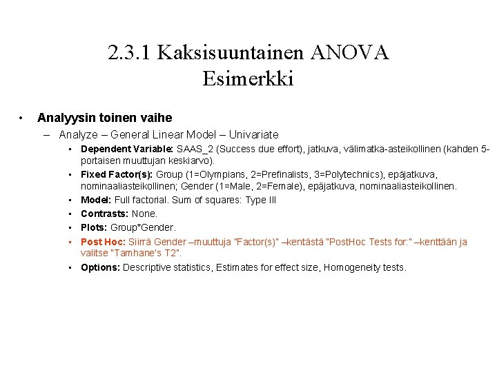 2. 3. 1 Kaksisuuntainen ANOVA Esimerkki • Analyysin toinen vaihe – Analyze – General