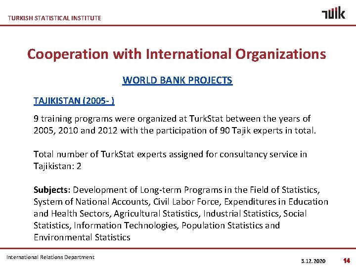 TURKISH STATISTICAL INSTITUTE Cooperation with International Organizations WORLD BANK PROJECTS TAJIKISTAN (2005 - )