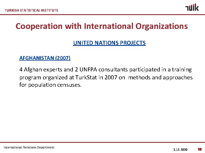 TURKISH STATISTICAL INSTITUTE Cooperation with International Organizations UNITED NATIONS PROJECTS AFGHANISTAN (2007) 4 Afghan