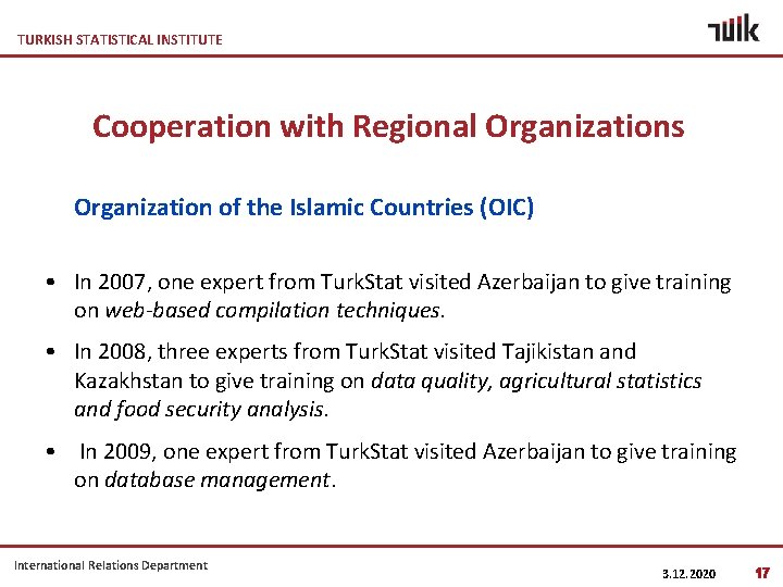 TURKISH STATISTICAL INSTITUTE Cooperation with Regional Organizations Organization of the Islamic Countries (OIC) •