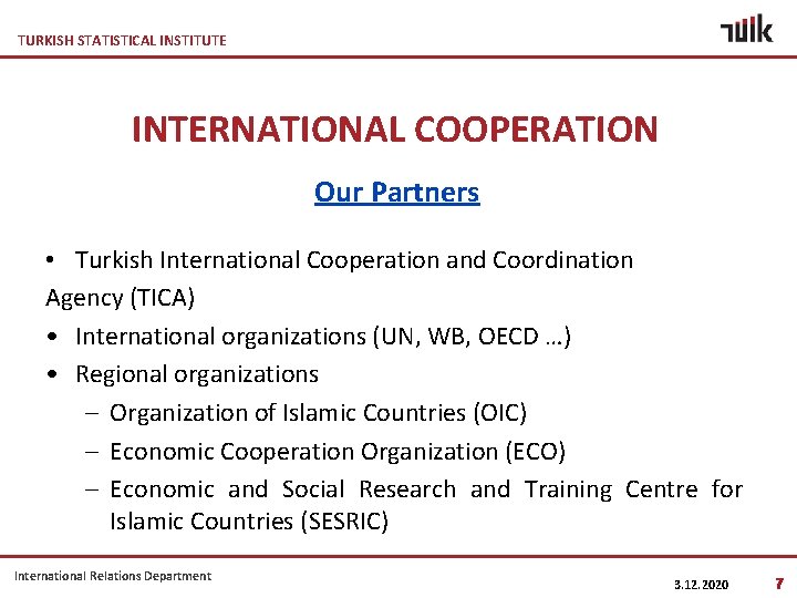 TURKISH STATISTICAL INSTITUTE INTERNATIONAL COOPERATION Our Partners • Turkish International Cooperation and Coordination Agency