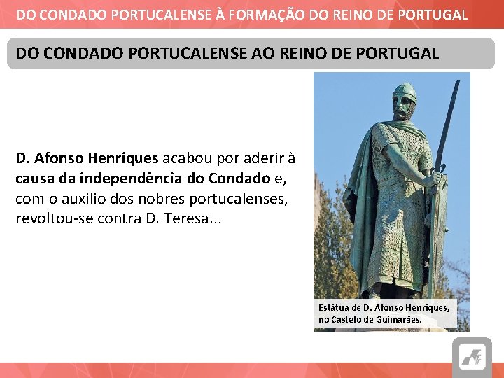 DO CONDADO PORTUCALENSE À FORMAÇÃO DO REINO DE PORTUGAL DO CONDADO PORTUCALENSE AO REINO