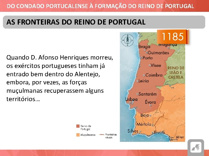 DO CONDADO PORTUCALENSE À FORMAÇÃO DO REINO DE PORTUGAL AS FRONTEIRAS DO REINO DE