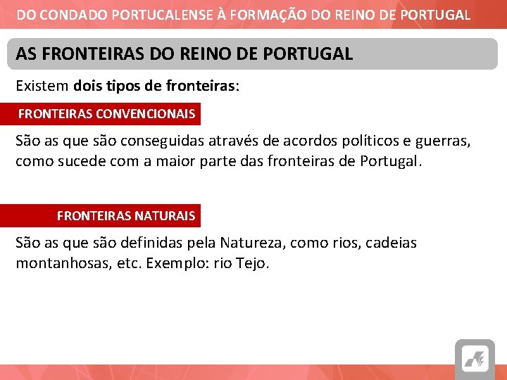 DO CONDADO PORTUCALENSE À FORMAÇÃO DO REINO DE PORTUGAL AS FRONTEIRAS DO REINO DE