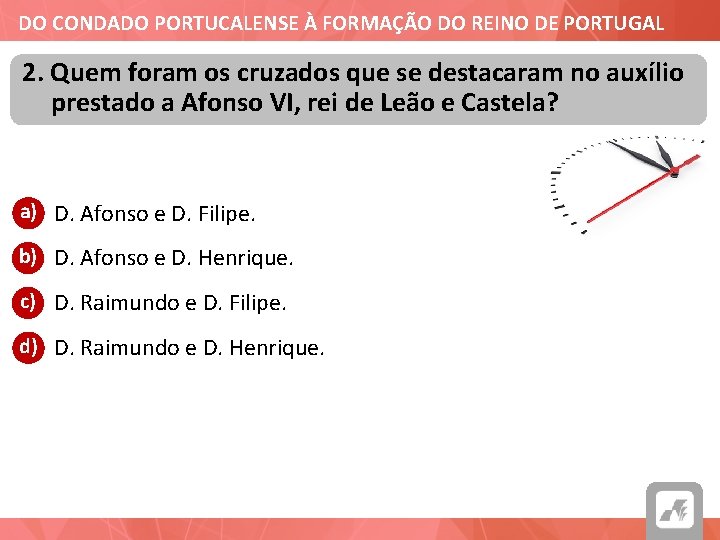 DO CONDADO PORTUCALENSE À FORMAÇÃO DO REINO DE PORTUGAL 2. Quem foram os cruzados