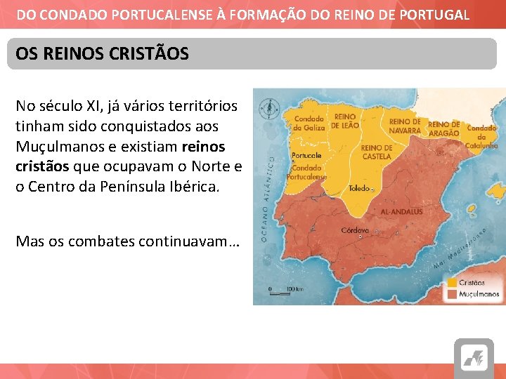 DO CONDADO PORTUCALENSE À FORMAÇÃO DO REINO DE PORTUGAL OS REINOS CRISTÃOS No século