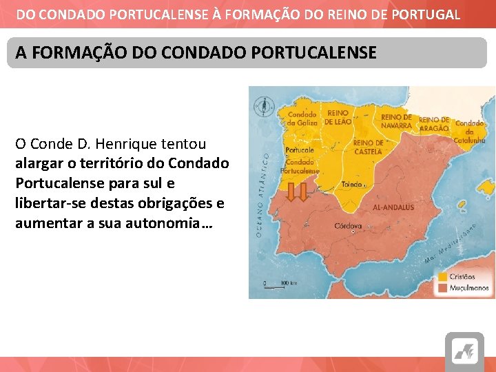 DO CONDADO PORTUCALENSE À FORMAÇÃO DO REINO DE PORTUGAL A FORMAÇÃO DO CONDADO PORTUCALENSE