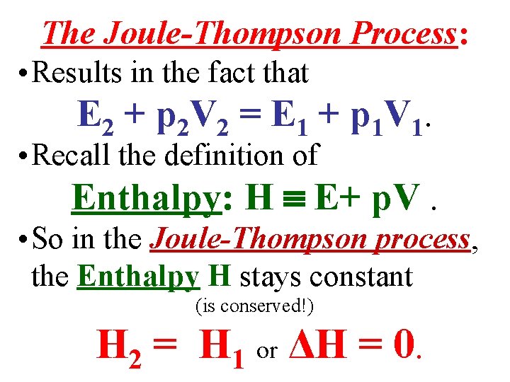 The Joule-Thompson Process: • Results in the fact that E 2 + p 2