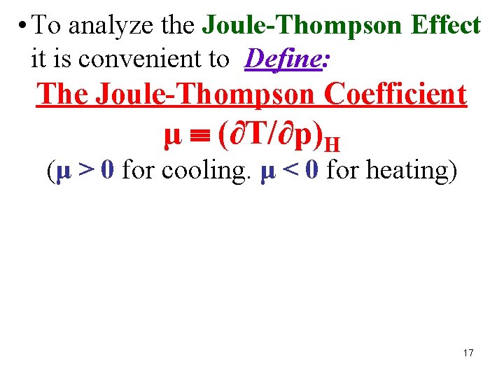  • To analyze the Joule-Thompson Effect it is convenient to Define: The Joule-Thompson