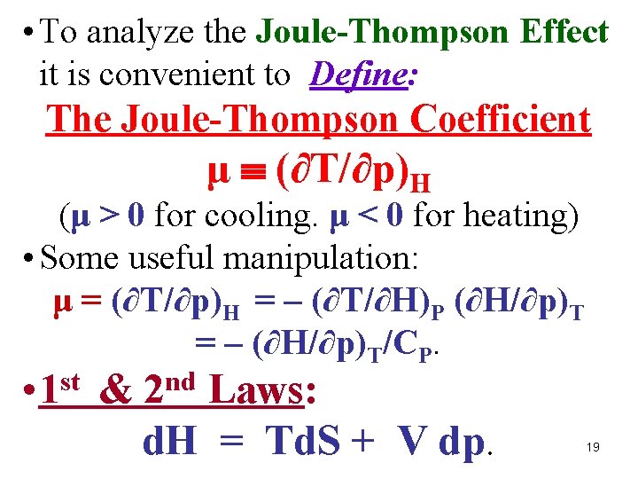  • To analyze the Joule-Thompson Effect it is convenient to Define: The Joule-Thompson