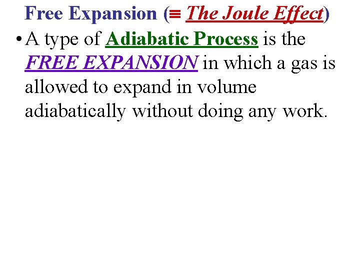 Free Expansion ( The Joule Effect) • A type of Adiabatic Process is the