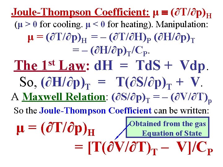 Joule-Thompson Coefficient: μ (∂T/∂p)H (μ > 0 for cooling. μ < 0 for heating).