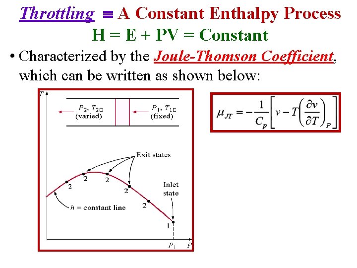 Throttling A Constant Enthalpy Process H = E + PV = Constant • Characterized