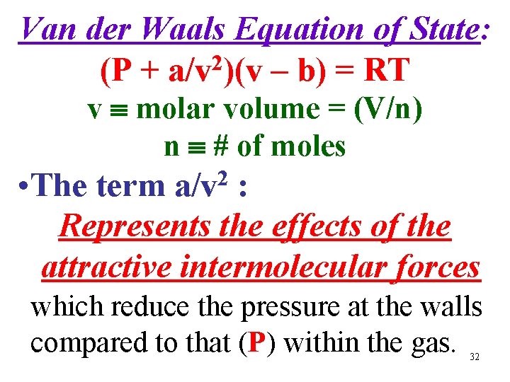 Van der Waals Equation of State: 2 (P + a/v )(v – b) =