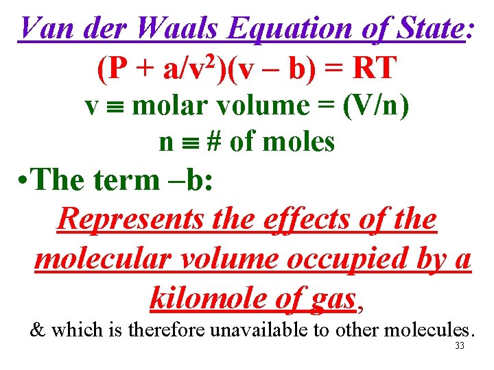 Van der Waals Equation of State: 2 (P + a/v )(v – b) =