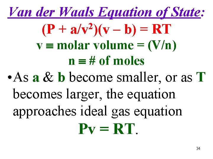 Van der Waals Equation of State: 2 (P + a/v )(v – b) =