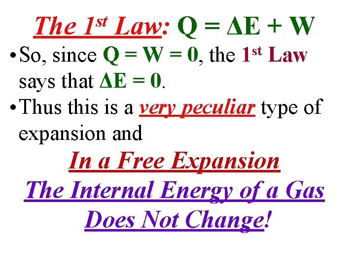 The st 1 Law: Q = ΔE + W • So, since Q =