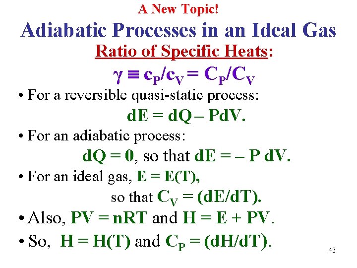 A New Topic! Adiabatic Processes in an Ideal Gas Ratio of Specific Heats: γ