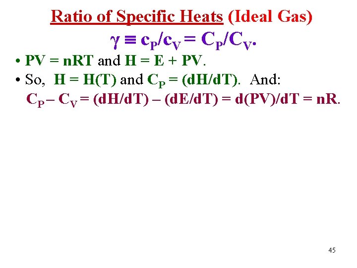 Ratio of Specific Heats (Ideal Gas) γ c. P/c. V = CP/CV. • PV