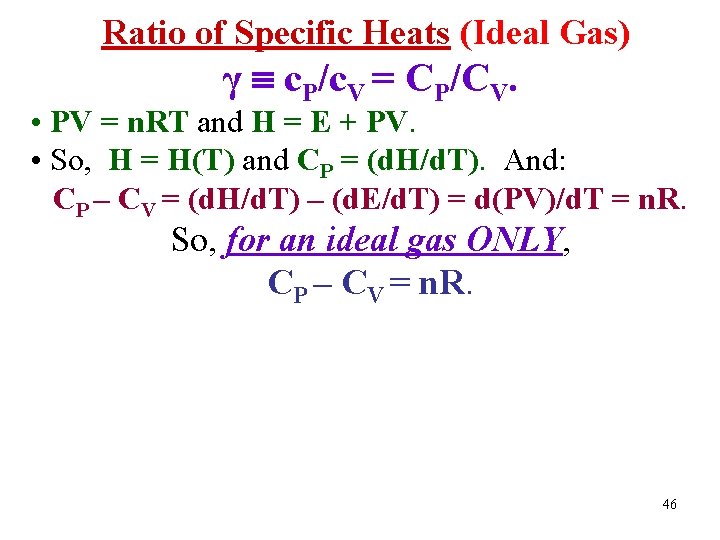 Ratio of Specific Heats (Ideal Gas) γ c. P/c. V = CP/CV. • PV