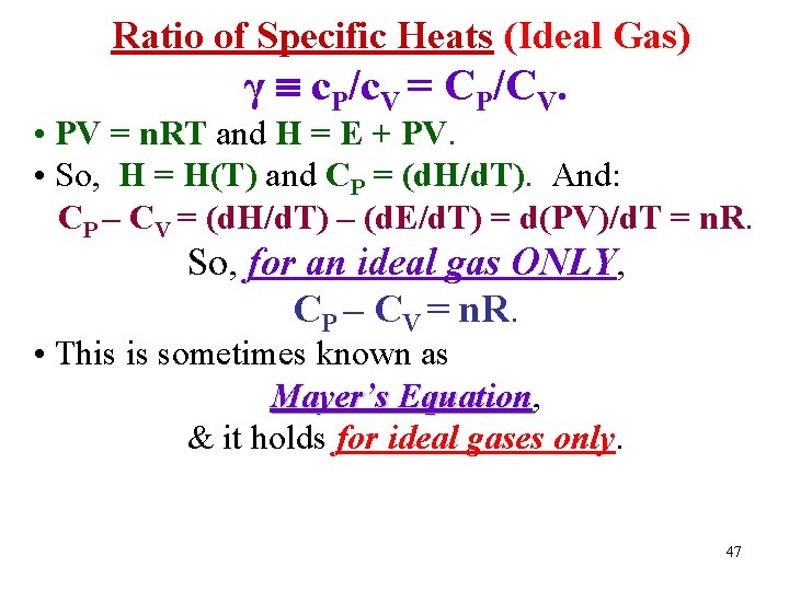 Ratio of Specific Heats (Ideal Gas) γ c. P/c. V = CP/CV. • PV