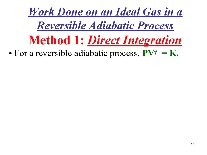 Work Done on an Ideal Gas in a Reversible Adiabatic Process Method 1: Direct