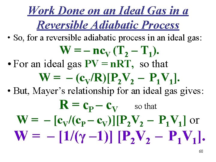 Work Done on an Ideal Gas in a Reversible Adiabatic Process • So, for