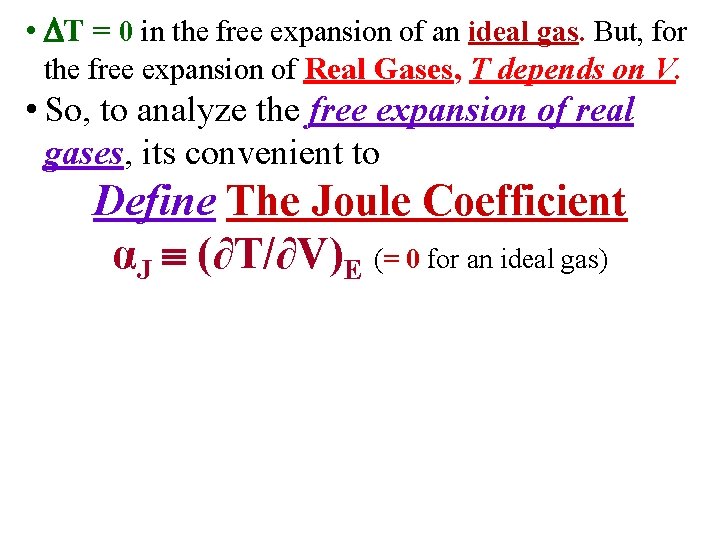 • T = 0 in the free expansion of an ideal gas. But,
