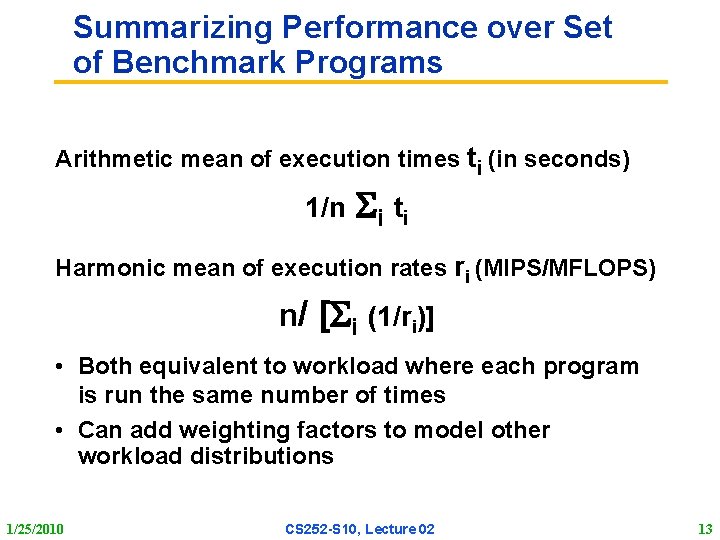 Summarizing Performance over Set of Benchmark Programs Arithmetic mean of execution times ti (in