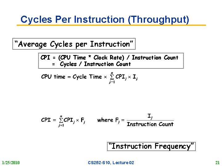 Cycles Per Instruction (Throughput) “Average Cycles per Instruction” CPI = (CPU Time * Clock