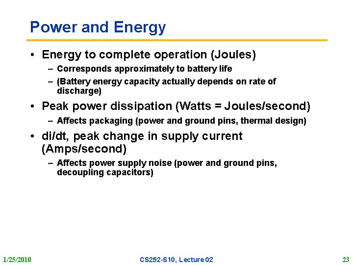 Power and Energy • Energy to complete operation (Joules) – Corresponds approximately to battery