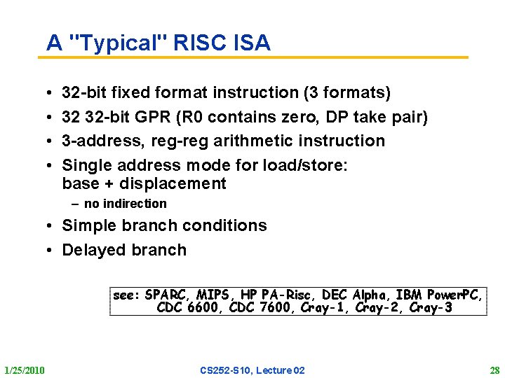 A "Typical" RISC ISA • • 32 bit fixed format instruction (3 formats) 32