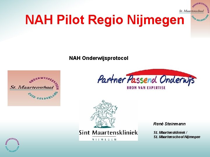 NAH Pilot Regio Nijmegen NAH Onderwijsprotocol René Steinmann St. Maartenskliniek / St. Maartenschool Nijmegen