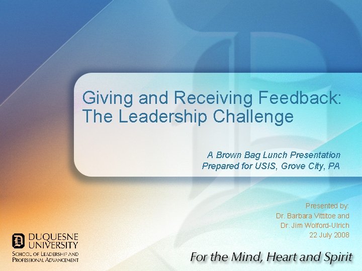 Giving and Receiving Feedback: The Leadership Challenge A Brown Bag Lunch Presentation Prepared for