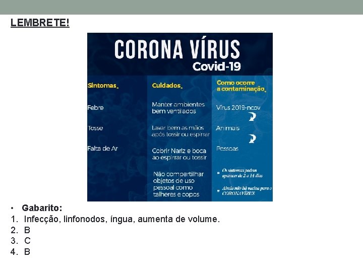 LEMBRETE! • 1. 2. 3. 4. Gabarito: Infecção, linfonodos, íngua, aumenta de volume. B