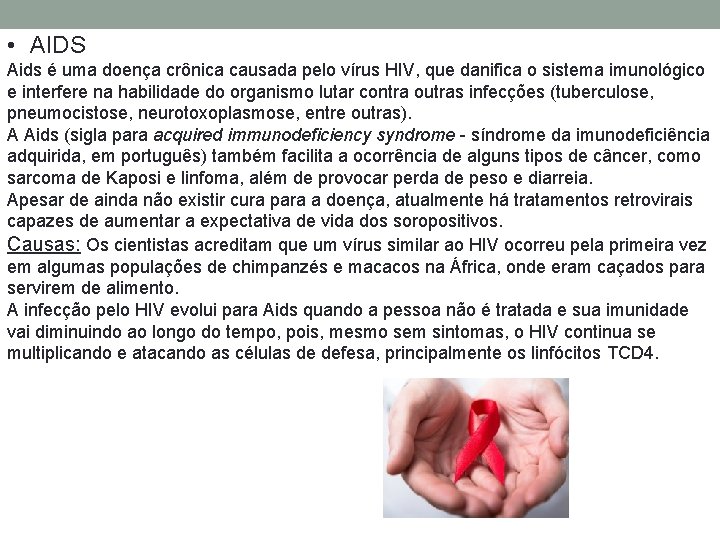  • AIDS Aids é uma doença crônica causada pelo vírus HIV, que danifica