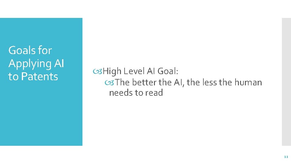 Goals for Applying AI to Patents High Level AI Goal: The better the AI,