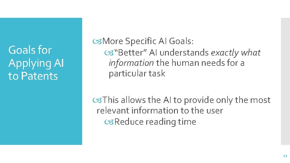 Goals for Applying AI to Patents More Specific AI Goals: “Better” AI understands exactly