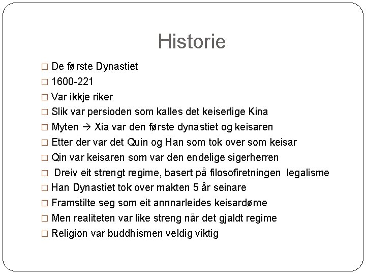 Historie � De første Dynastiet � 1600 -221 � Var ikkje riker � Slik