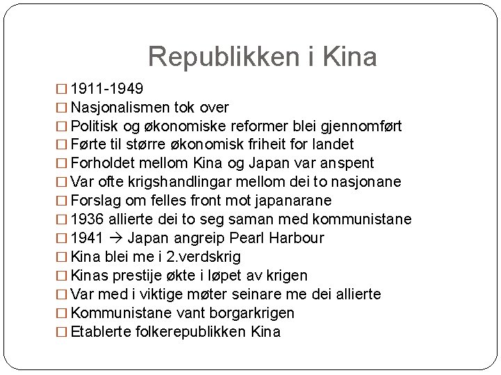 Republikken i Kina � 1911 -1949 � Nasjonalismen tok over � Politisk og økonomiske