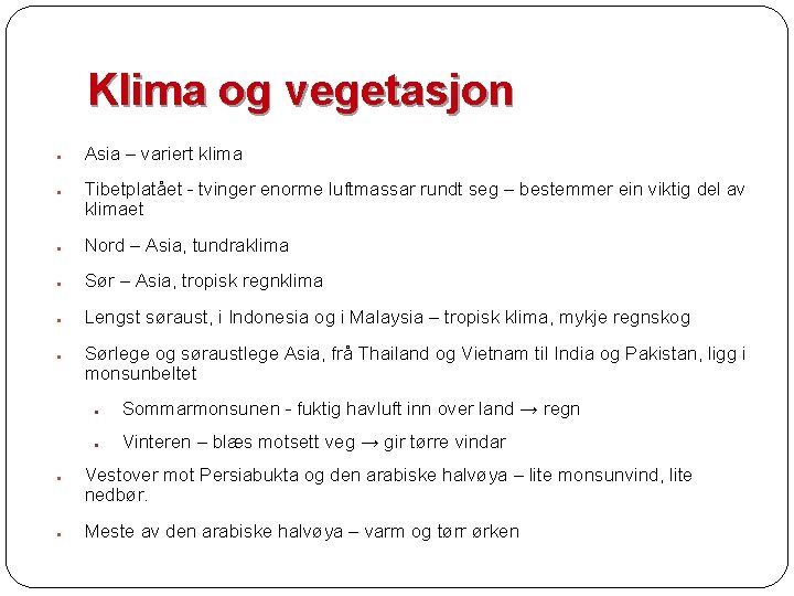 Klima og vegetasjon ● ● Asia – variert klima Tibetplatået - tvinger enorme luftmassar