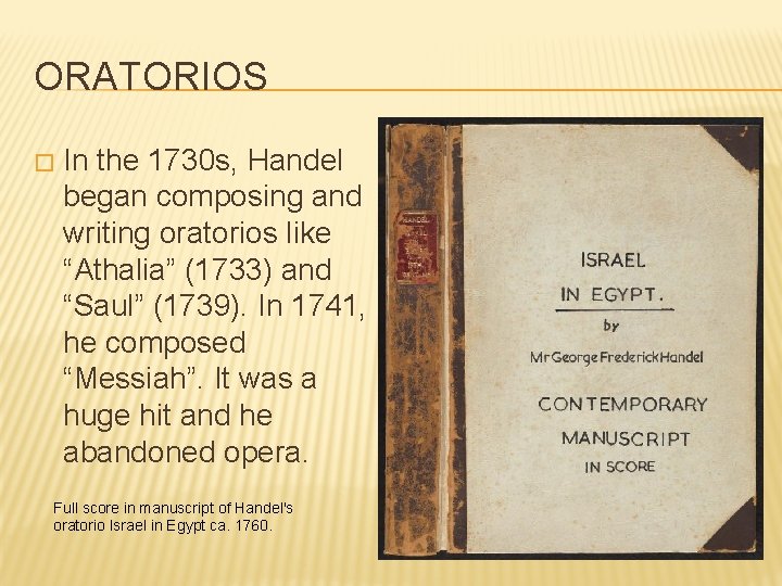 ORATORIOS � In the 1730 s, Handel began composing and writing oratorios like “Athalia”