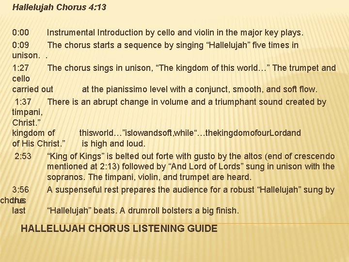 Hallelujah Chorus 4: 13 0: 00 Instrumental Introduction by cello and violin in the